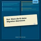 Cover: Rfr102 - Bun: Wenn die KI deine Migration übernimmt